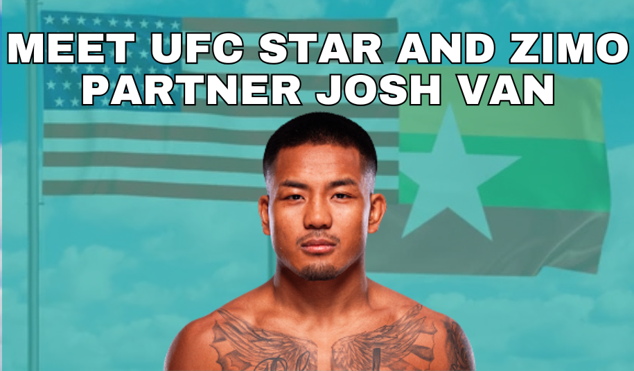 Meet Josh Van: From Myanmar to the UFC