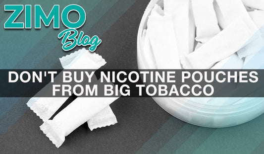 Don't Buy Nicotine Pouches From Big Tobacco